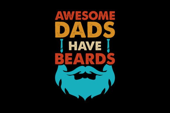 Awesome Dads Have Beards T-shirt Design: A Premium Asset for Creators